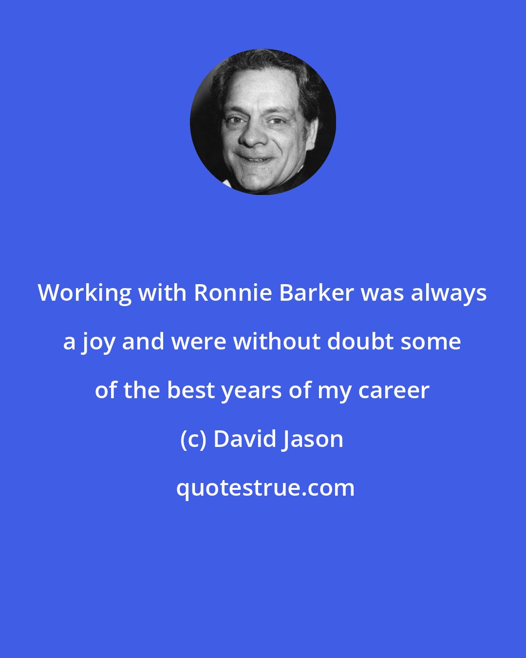 David Jason: Working with Ronnie Barker was always a joy and were without doubt some of the best years of my career