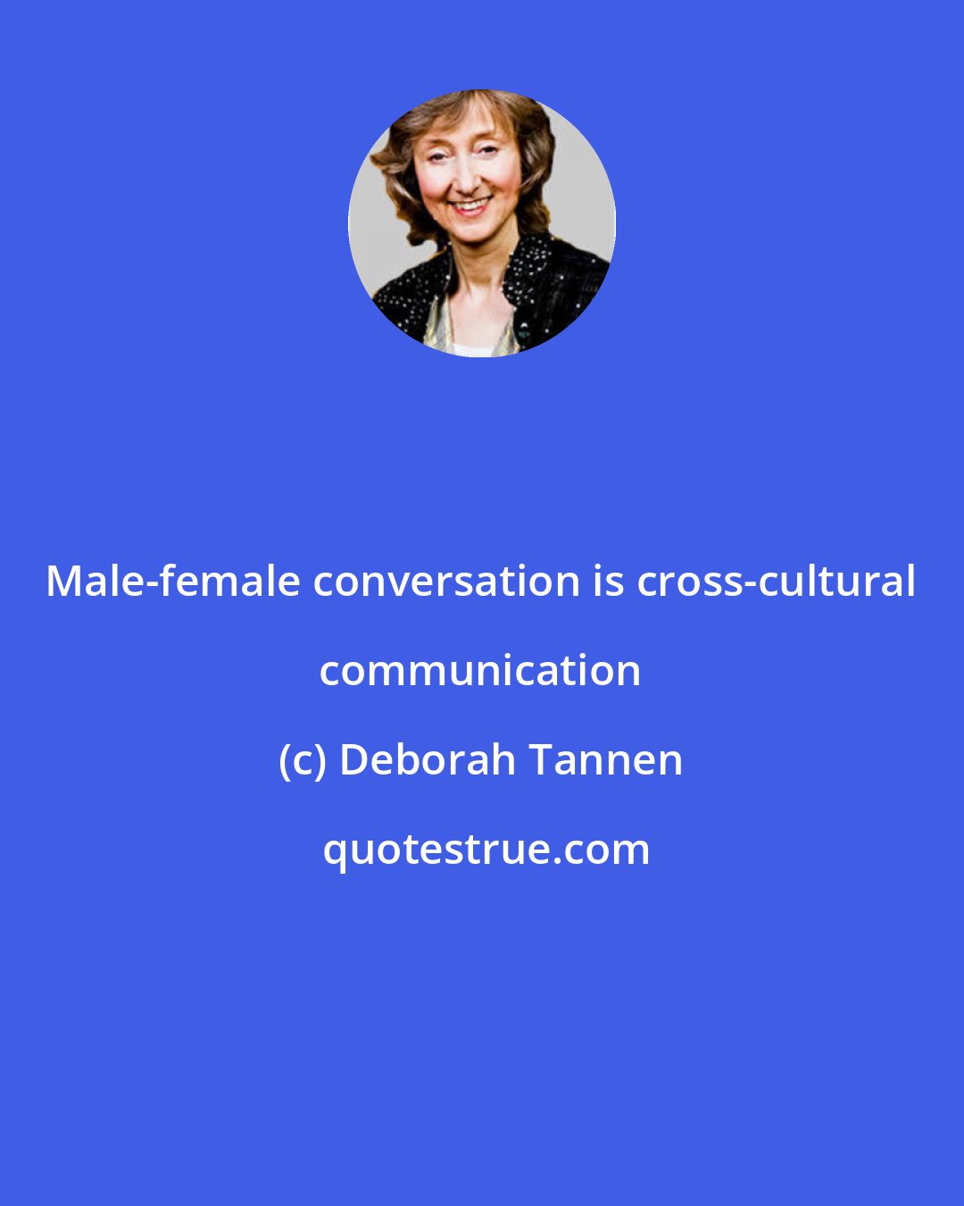 Deborah Tannen: Male-female conversation is cross-cultural communication