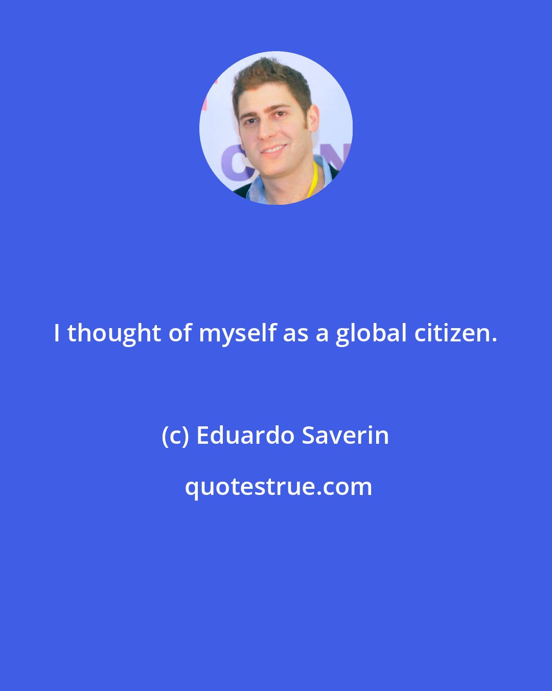 Eduardo Saverin: I thought of myself as a global citizen.