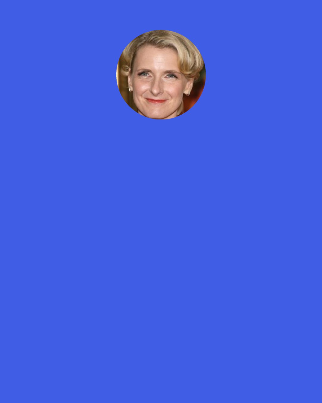 Elizabeth Gilbert: When you write a novel, there’s a level at which you are much more revealing about who you are because you’re less self-conscious about how you’re presenting yourself. You are accidentally leaving your DNA all over everything in a novel because it’s all coming from you.