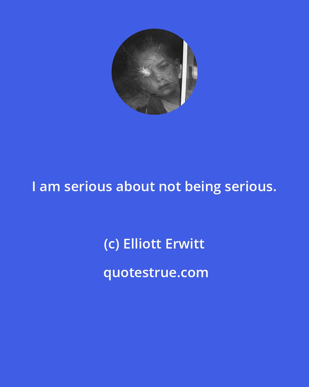 Elliott Erwitt: I am serious about not being serious.