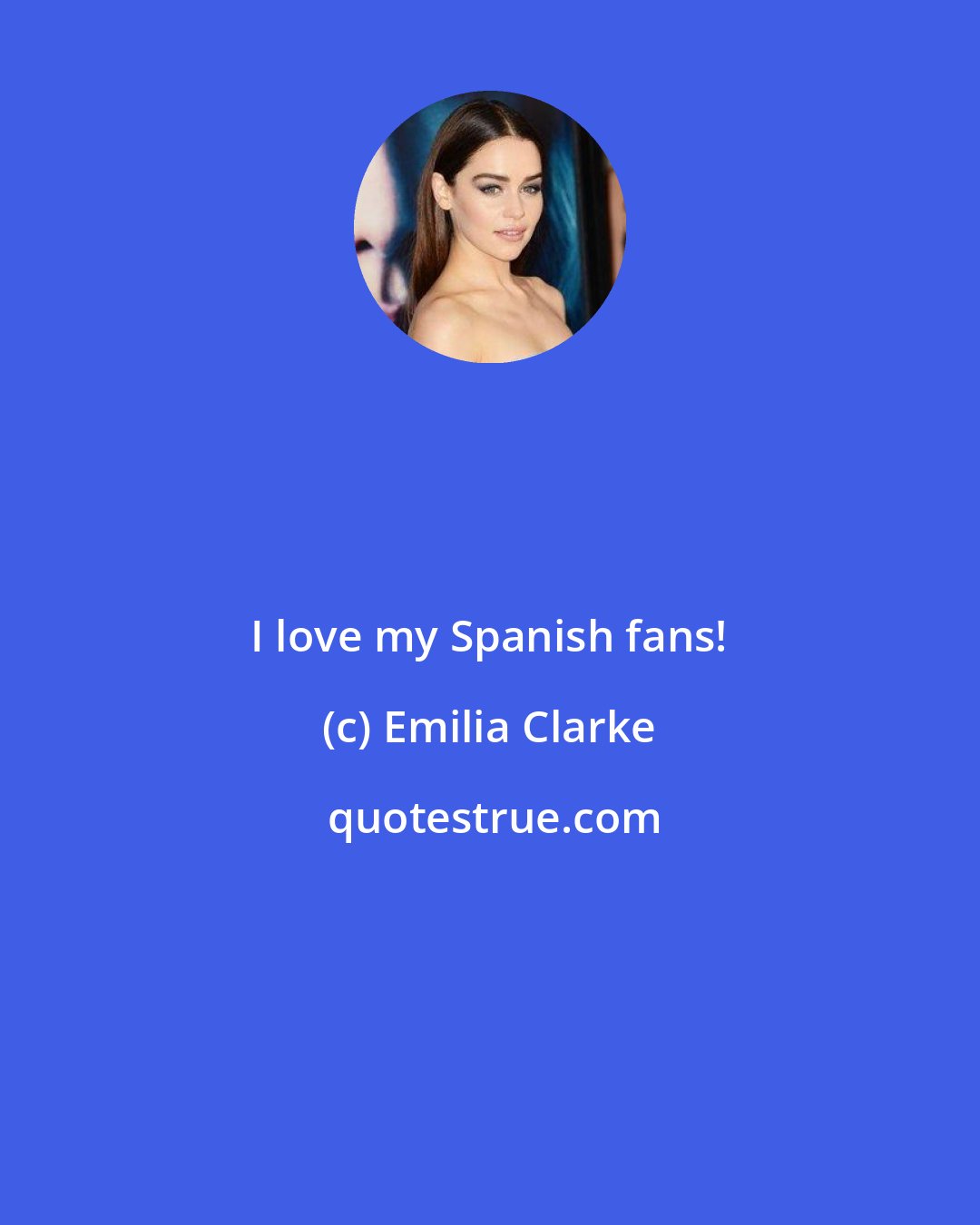 Emilia Clarke: I love my Spanish fans!