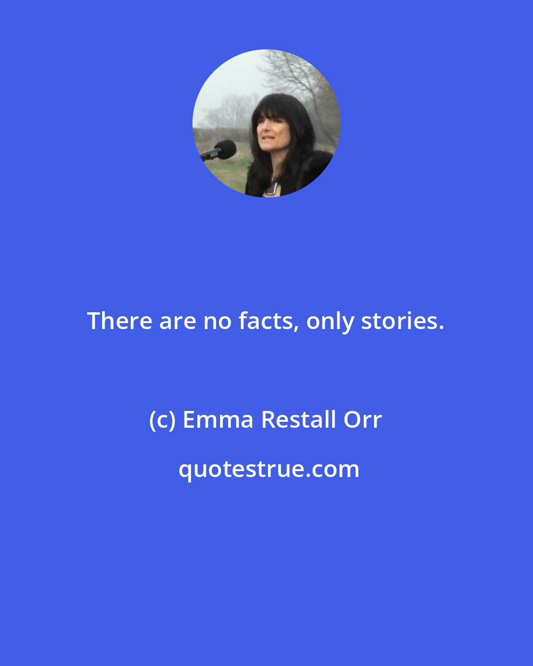Emma Restall Orr: There are no facts, only stories.