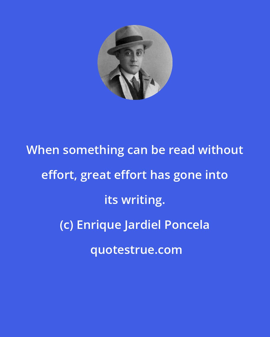 Enrique Jardiel Poncela: When something can be read without effort, great effort has gone into its writing.