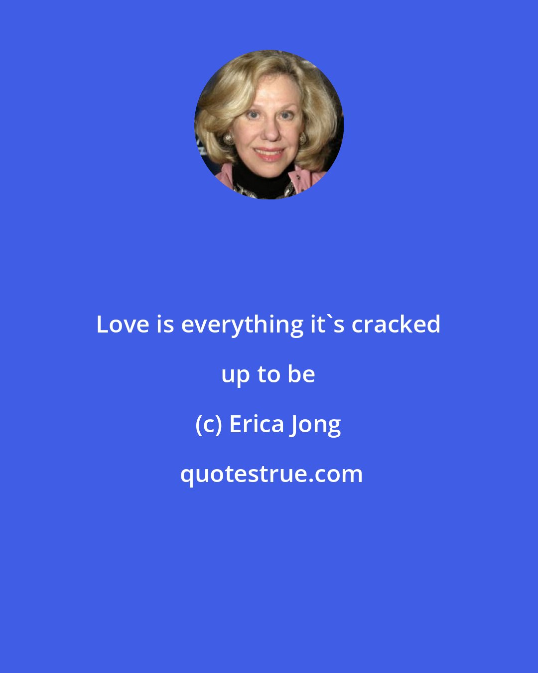 Erica Jong: Love is everything it's cracked up to be