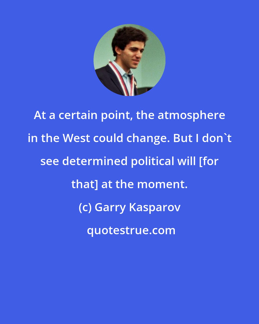 Garry Kasparov: At a certain point, the atmosphere in the West could change. But I don't see determined political will [for that] at the moment.