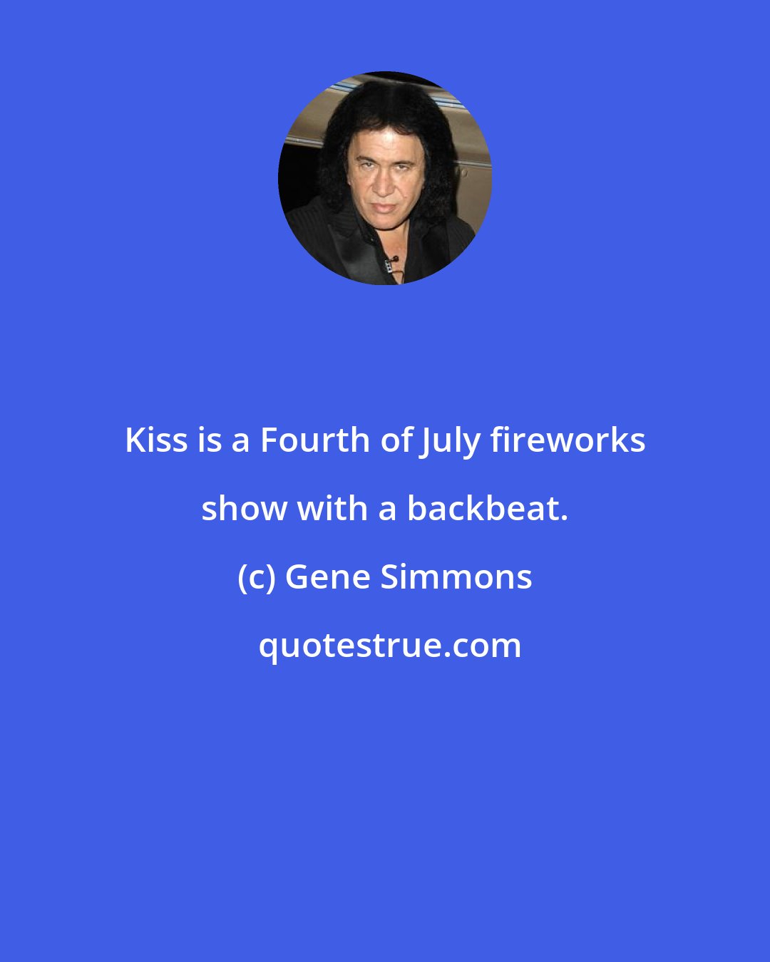 Gene Simmons: Kiss is a Fourth of July fireworks show with a backbeat.