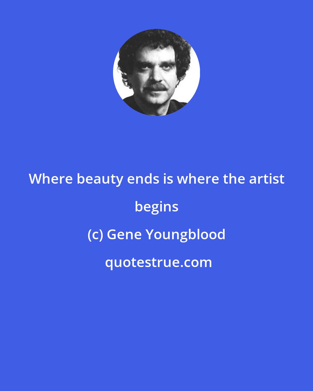 Gene Youngblood: Where beauty ends is where the artist begins