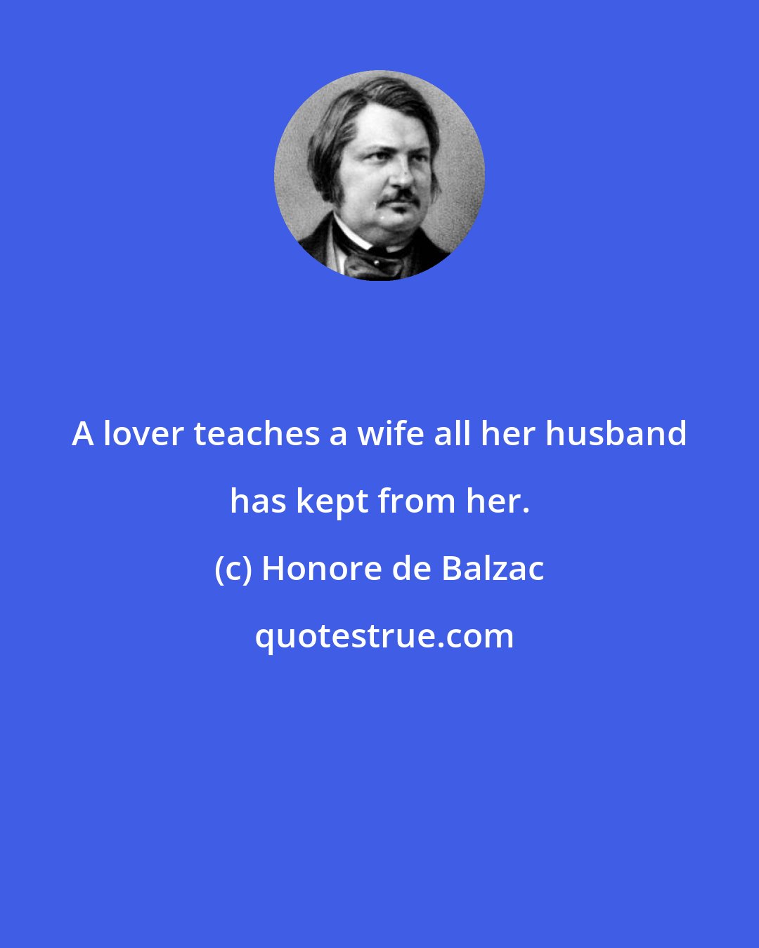 Honore de Balzac: A lover teaches a wife all her husband has kept from her.