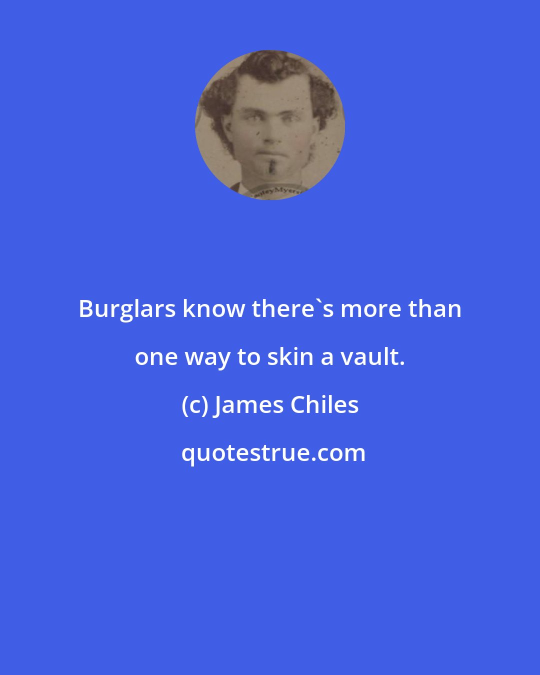 James Chiles: Burglars know there's more than one way to skin a vault.