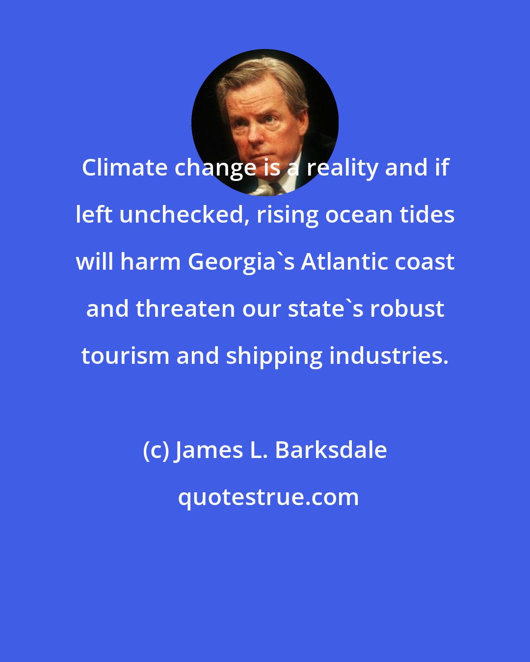 James L. Barksdale: Climate change is a reality and if left unchecked, rising ocean tides will harm Georgia's Atlantic coast and threaten our state's robust tourism and shipping industries.