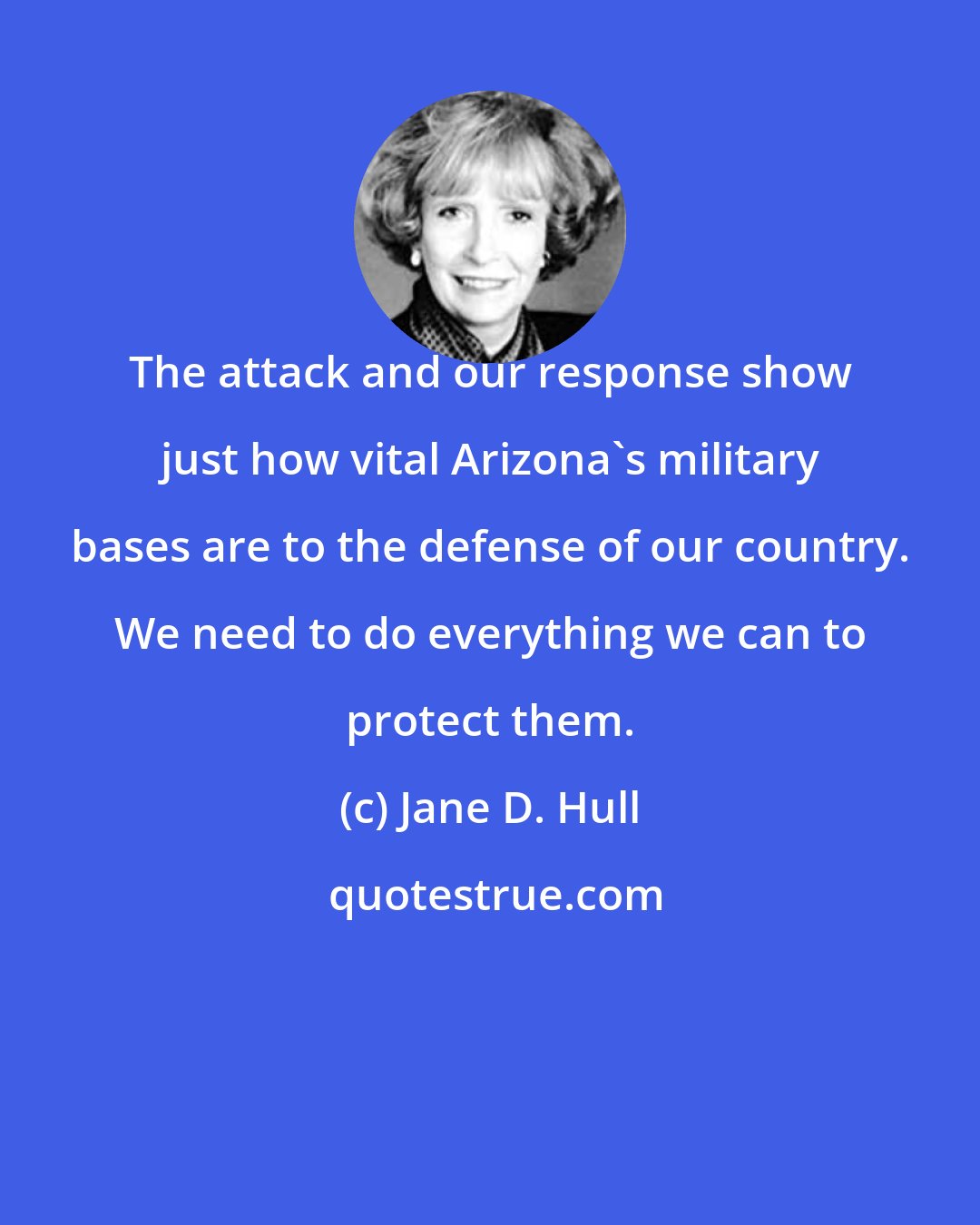 Jane D. Hull: The attack and our response show just how vital Arizona's military bases are to the defense of our country. We need to do everything we can to protect them.