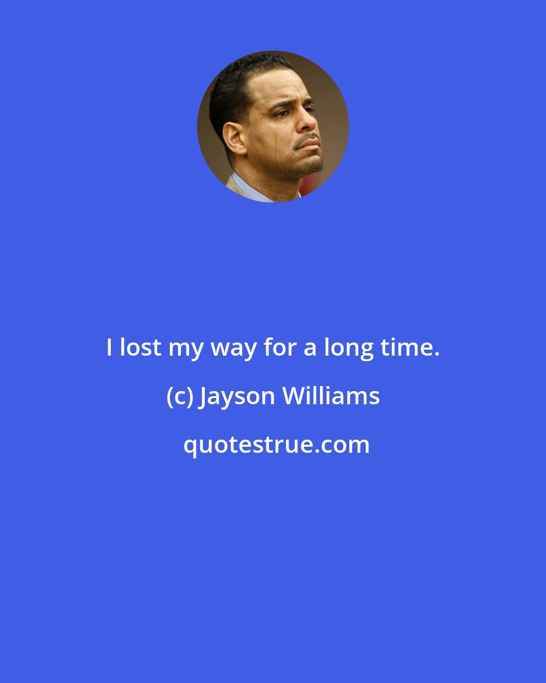 Jayson Williams: I lost my way for a long time.