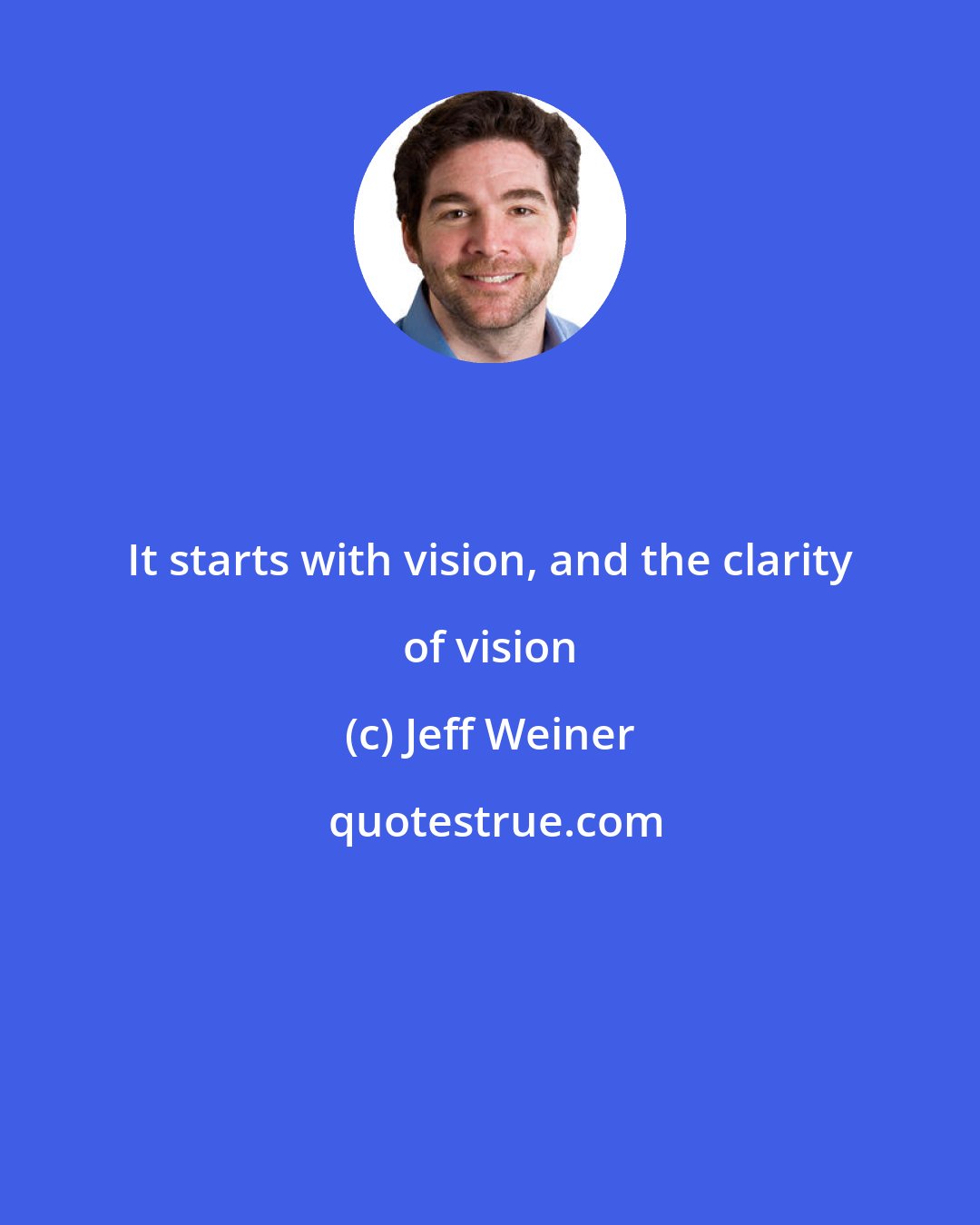 Jeff Weiner: It starts with vision, and the clarity of vision