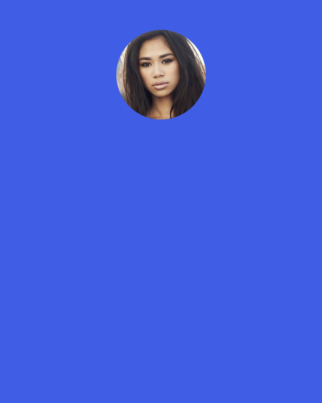 Jessica Sanchez: A lot of people who wanted to audition for Idol have asked me: “What should I do?” or “How to I prepare myself?” I always told them: “Just go in and believe in yourself.”