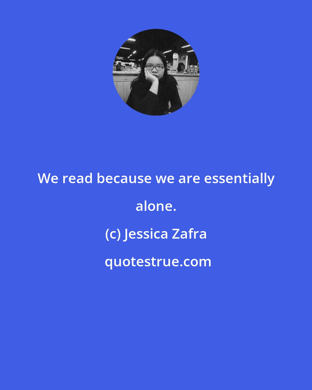 Jessica Zafra: We read because we are essentially alone.