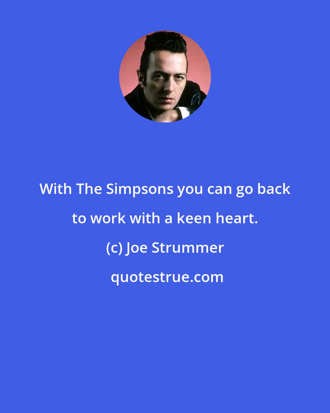 Joe Strummer: With The Simpsons you can go back to work with a keen heart.