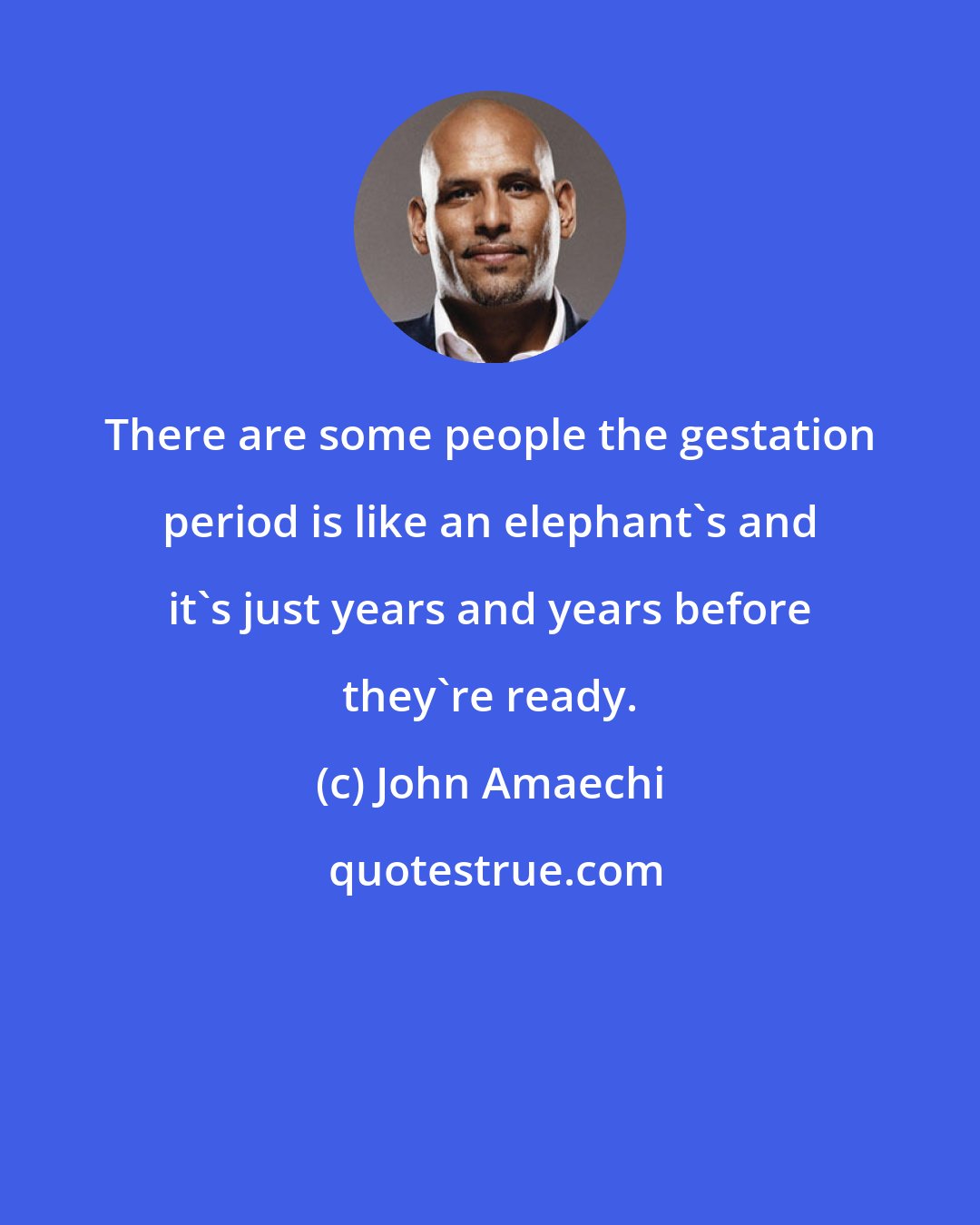 John Amaechi: There are some people the gestation period is like an elephant's and it's just years and years before they're ready.