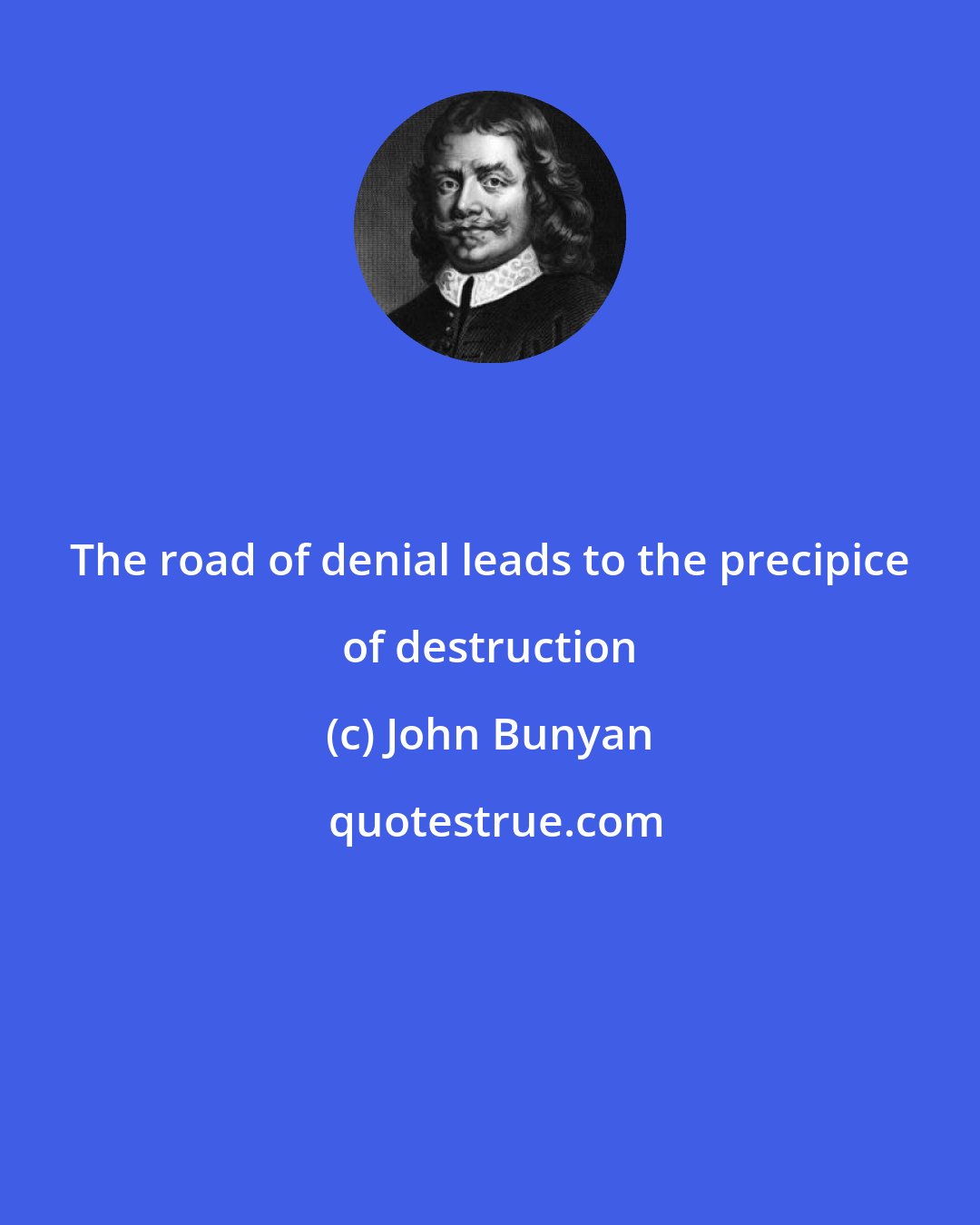 John Bunyan: The road of denial leads to the precipice of destruction