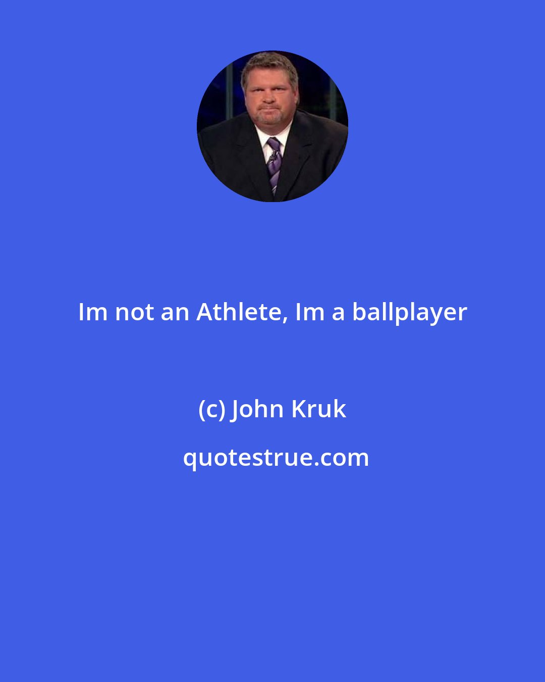 John Kruk: Im not an Athlete, Im a ballplayer
