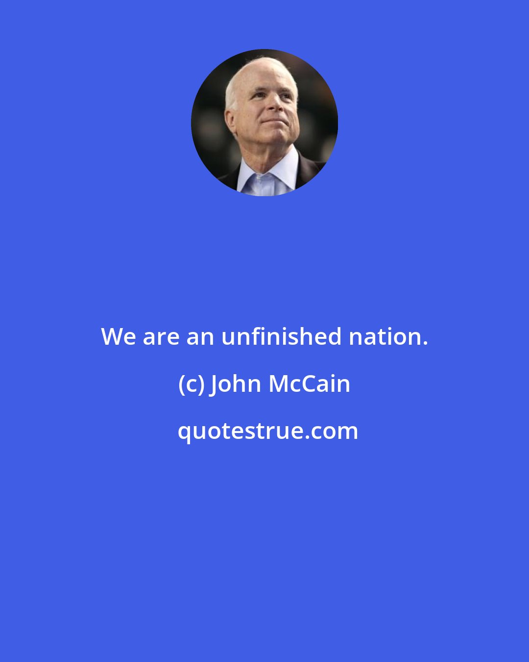 John McCain: We are an unfinished nation.