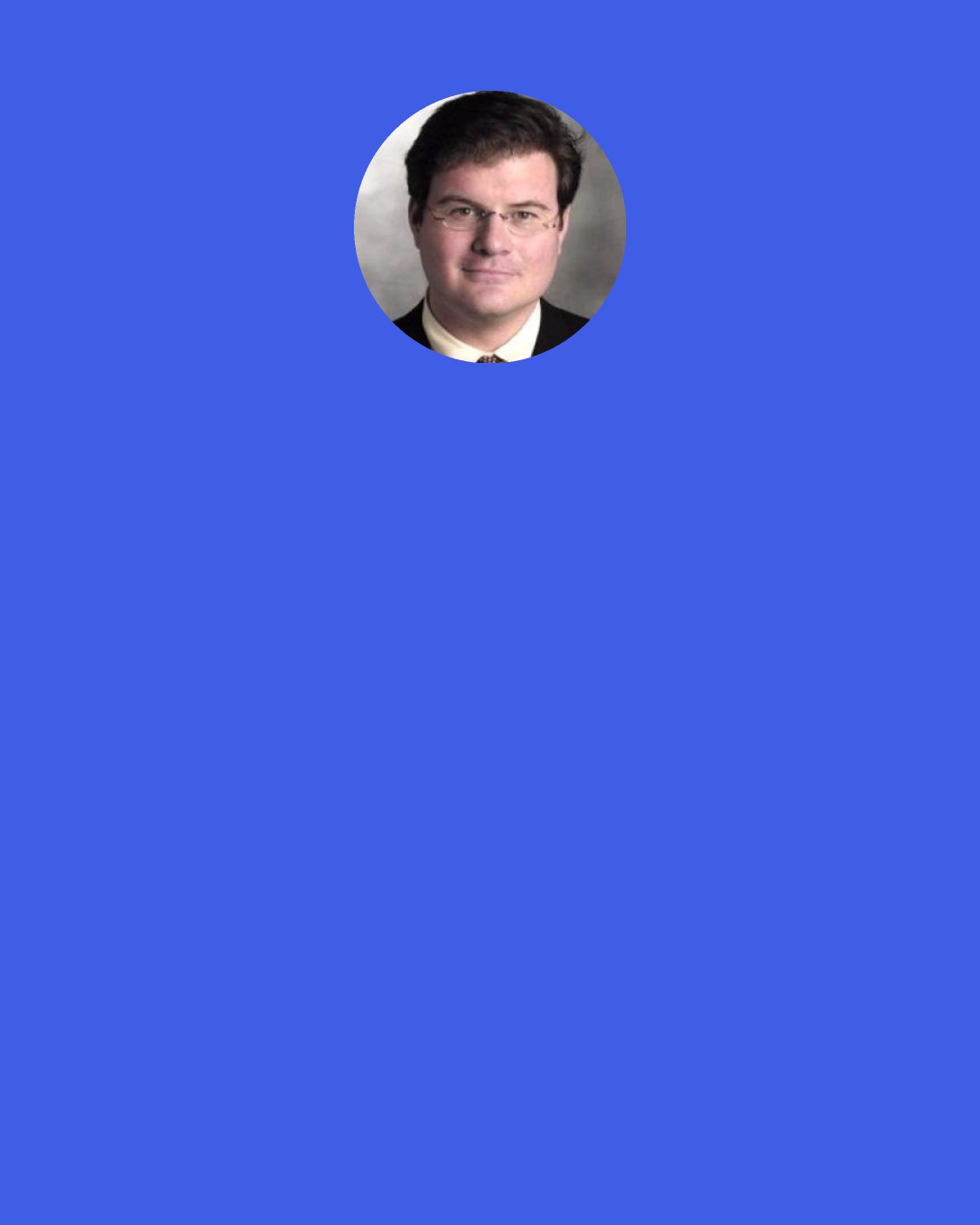 Jonah Goldberg: The decision [to create a theme park called "EuroWorld"] was made by the EU countries in response to their collective realization that no one in Europe has had an innovative idea in well over a century.