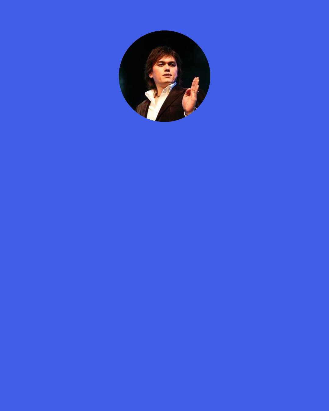 Joseph Prince: There are still people who insist that we have to preach on repentance. Well, I disagree! I think we should do it God’s way – preach the goodness of God and allow the goodness of God to lead people to repentance. Such repentance will be true repentance. It will not be motivated by the fear of judgment and indignation. It will be a genuine repentance that is motivated by His grace, unconditional love and compassion. After all, our ability to love God stems from our first tasting His love for us.