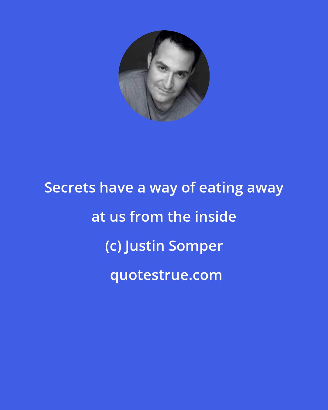 Justin Somper: Secrets have a way of eating away at us from the inside