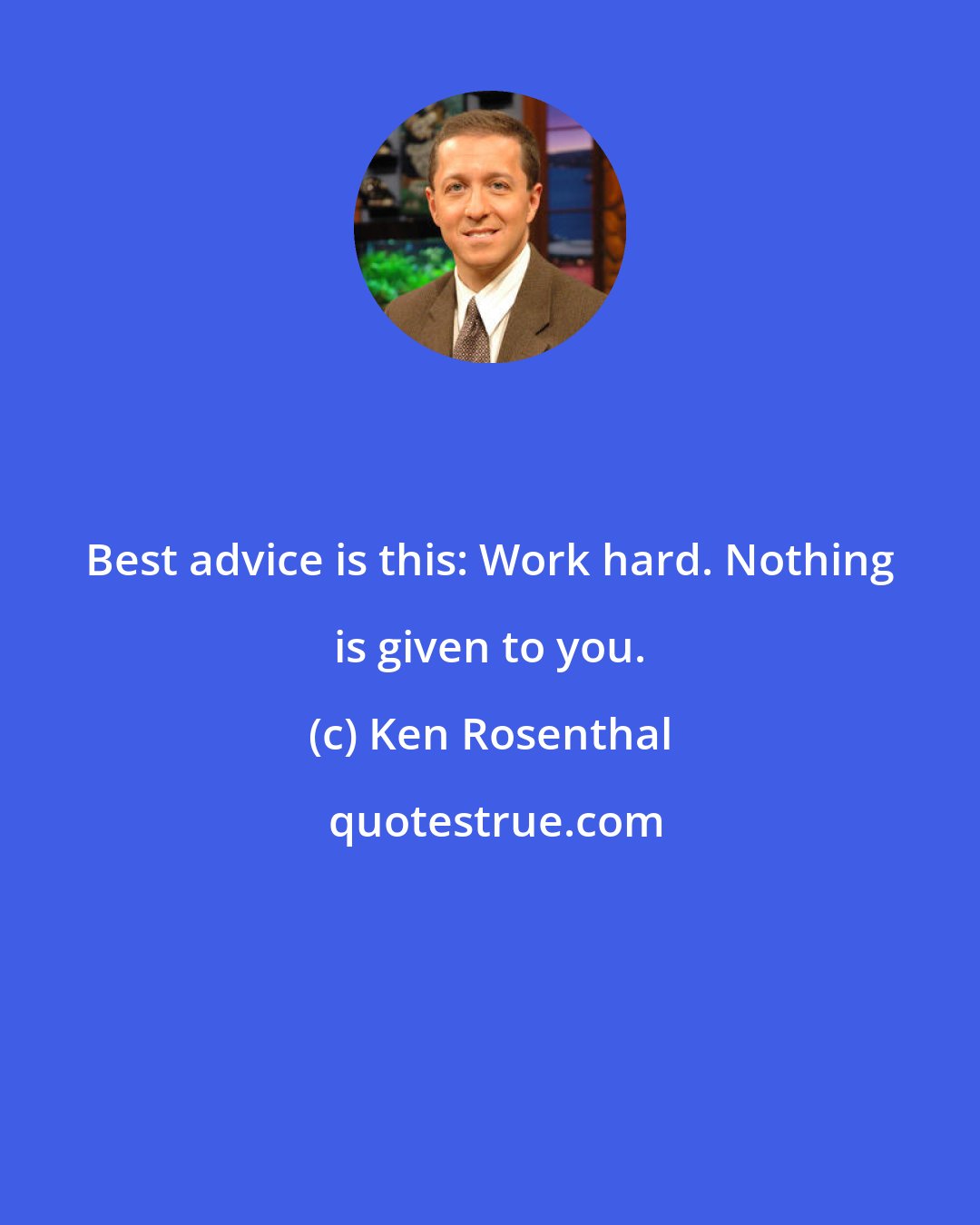 Ken Rosenthal: Best advice is this: Work hard. Nothing is given to you.