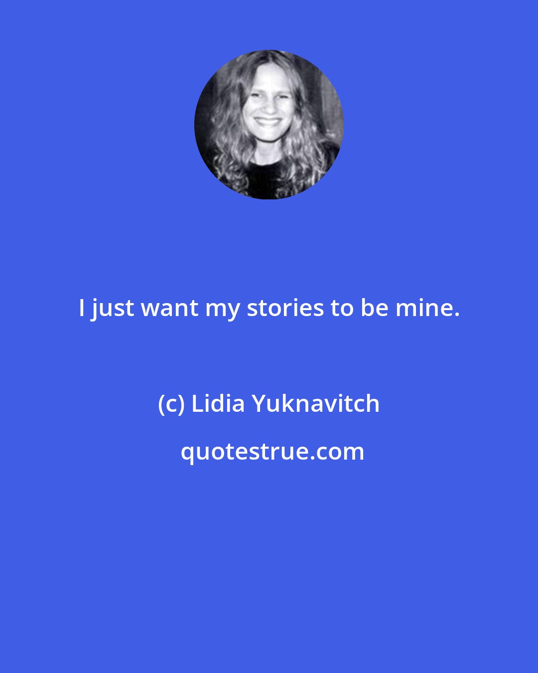 Lidia Yuknavitch: I just want my stories to be mine.