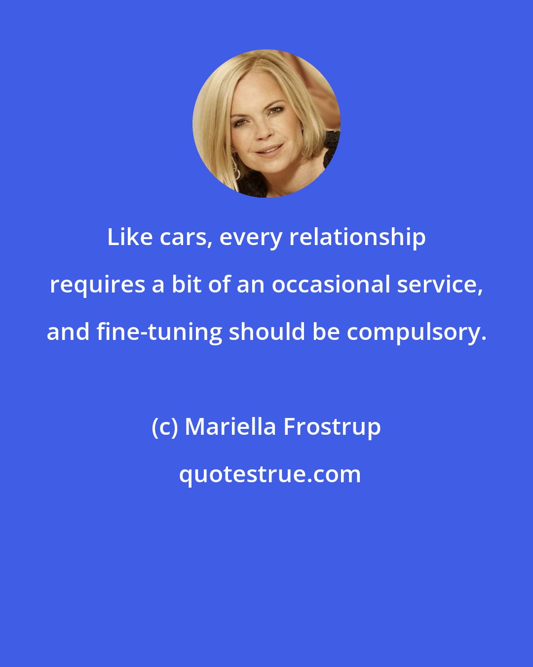 Mariella Frostrup: Like cars, every relationship requires a bit of an occasional service, and fine-tuning should be compulsory.