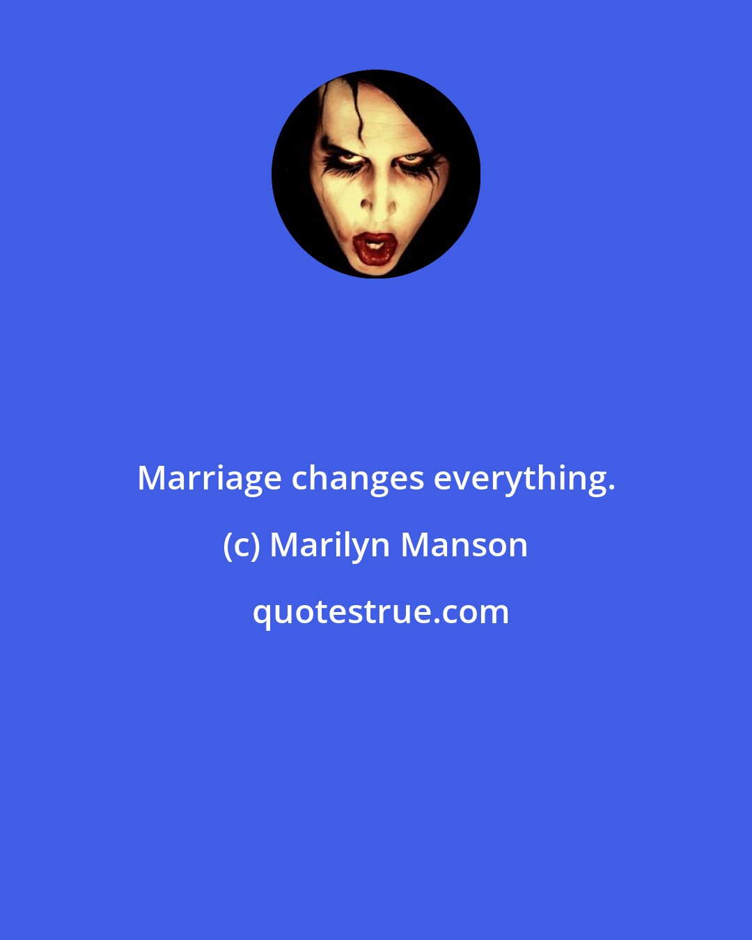 Marilyn Manson: Marriage changes everything.