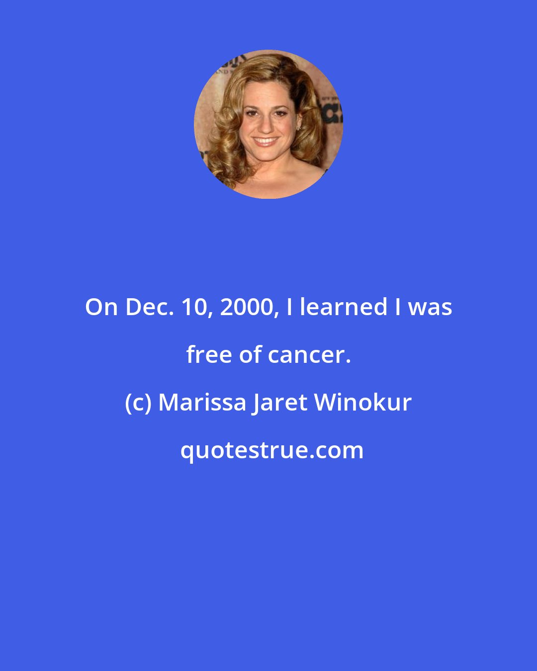 Marissa Jaret Winokur: On Dec. 10, 2000, I learned I was free of cancer.