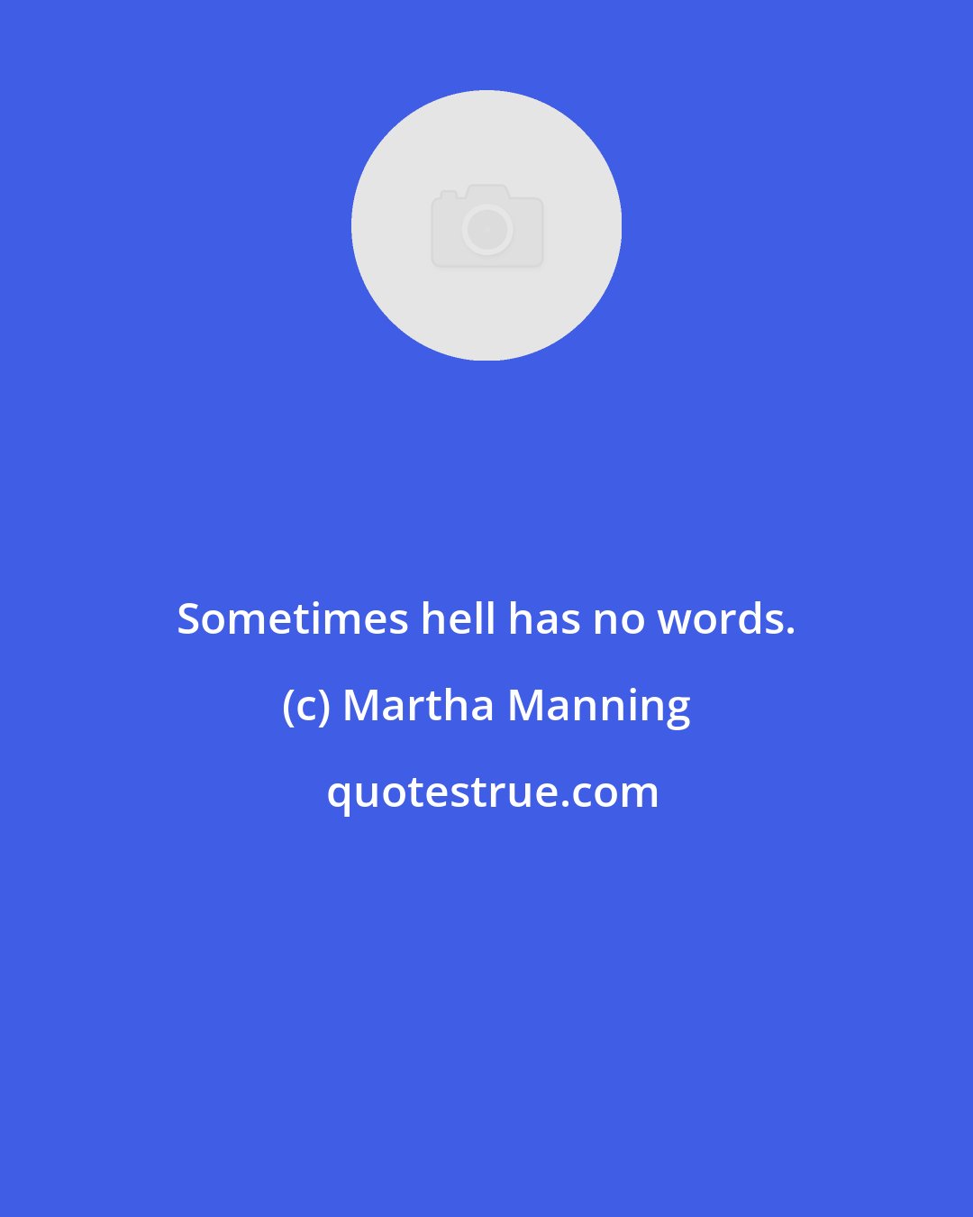 Martha Manning: Sometimes hell has no words.