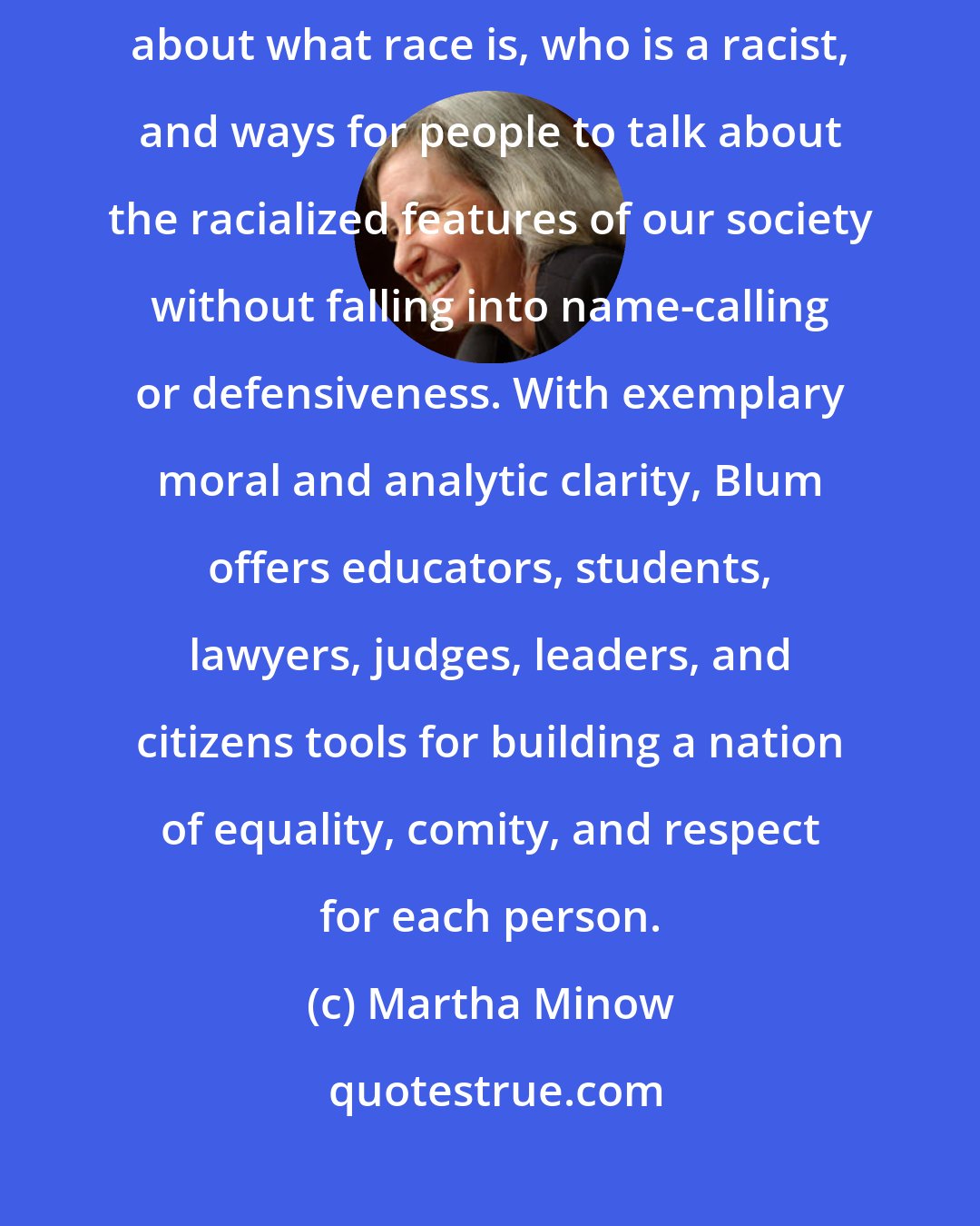 Martha Minow: In I'm Not A Racist, But..., Lawrence Blum offers answers for our time about what race is, who is a racist, and ways for people to talk about the racialized features of our society without falling into name-calling or defensiveness. With exemplary moral and analytic clarity, Blum offers educators, students, lawyers, judges, leaders, and citizens tools for building a nation of equality, comity, and respect for each person.
