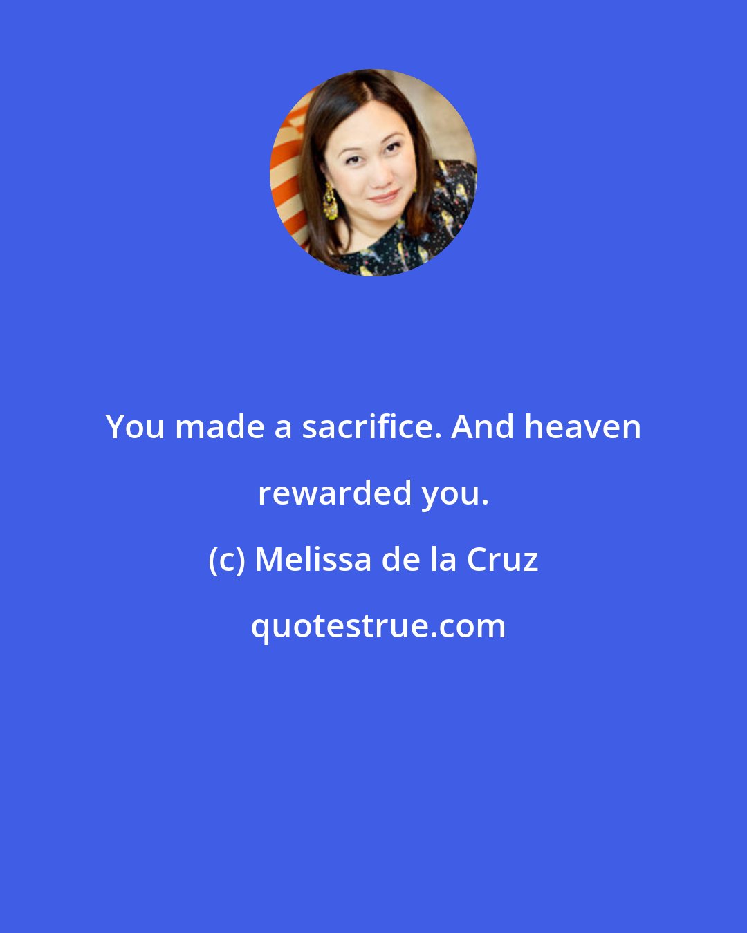 Melissa de la Cruz: You made a sacrifice. And heaven rewarded you.