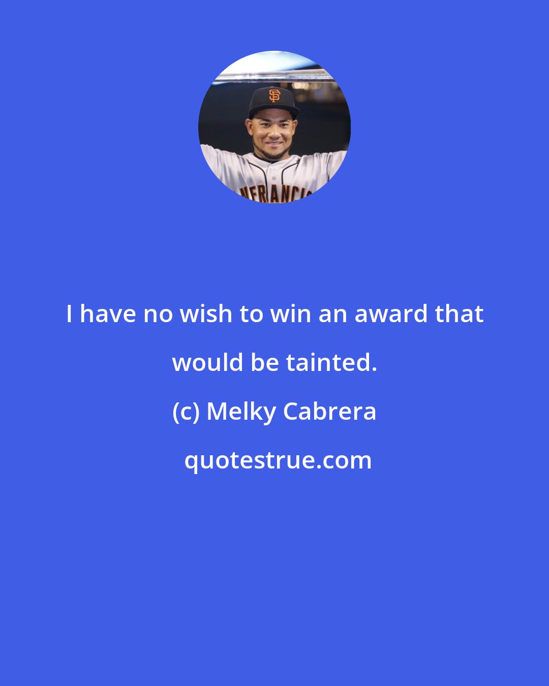 Melky Cabrera: I have no wish to win an award that would be tainted.