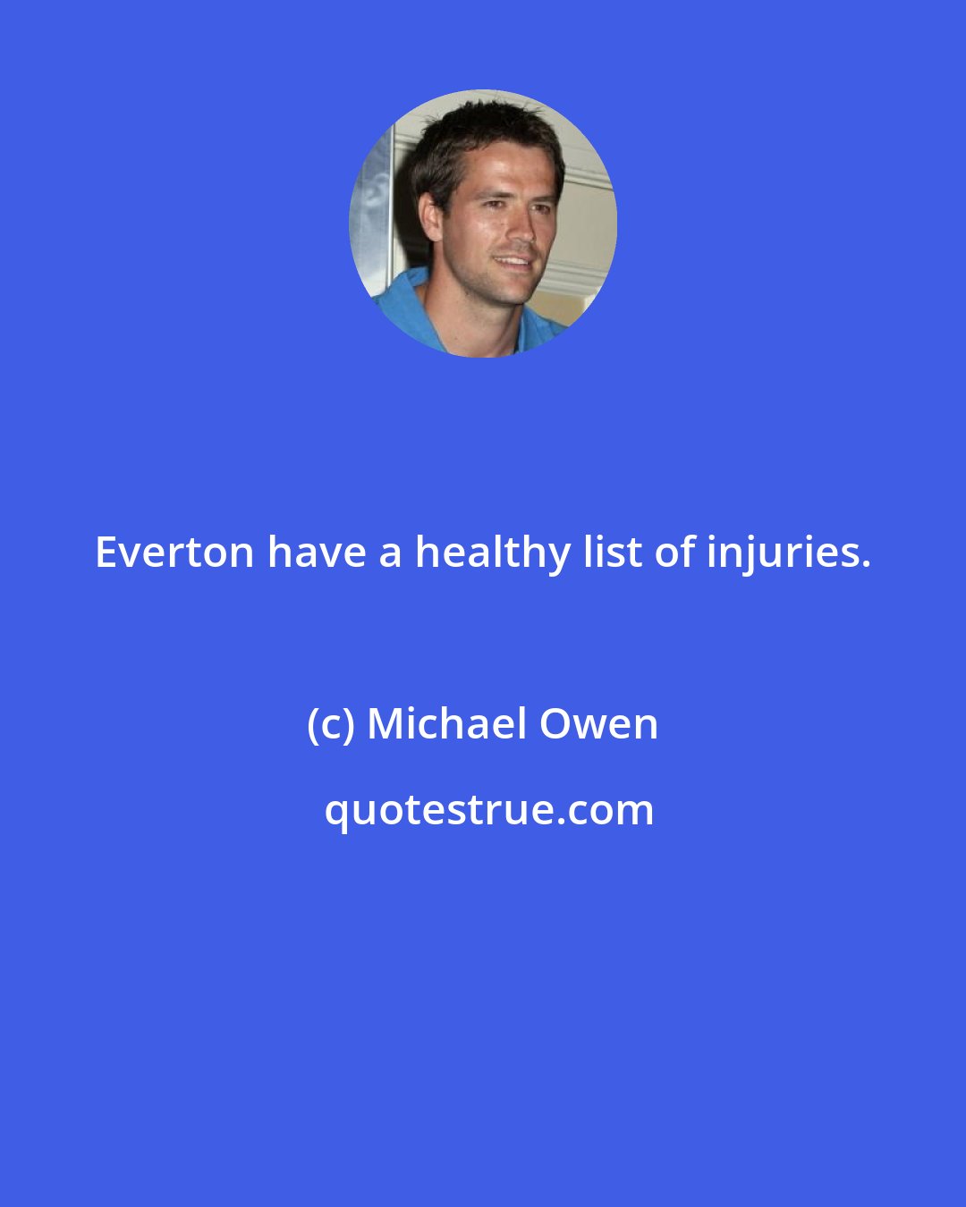 Michael Owen: Everton have a healthy list of injuries.
